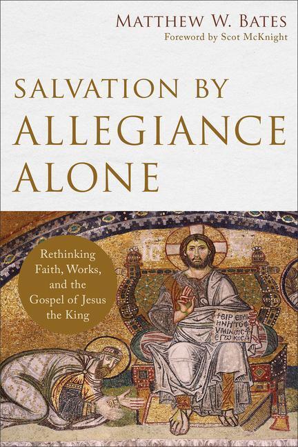 Cover: 9780801097973 | Salvation by Allegiance Alone - Rethinking Faith, Works, and the...