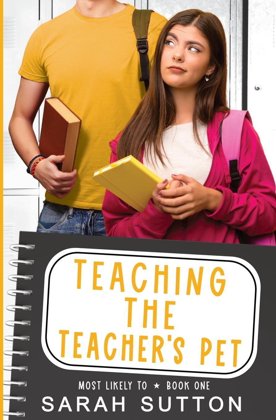 Cover: 9781957283029 | Teaching the Teacher's Pet | A YA Enemies to Lovers Romance | Sutton