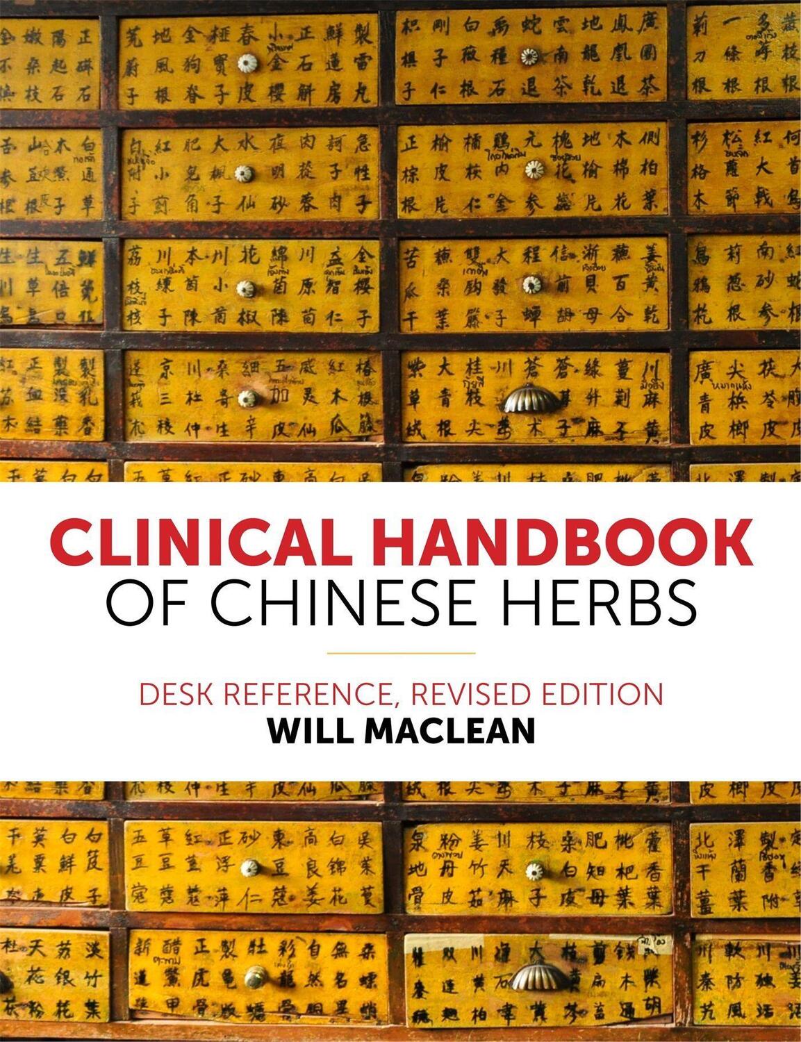 Cover: 9781848193420 | Clinical Handbook of Chinese Herbs | Desk Reference, | Will Maclean