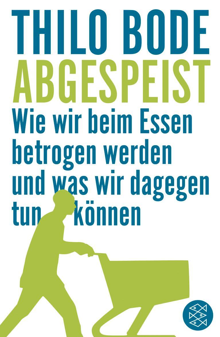 Cover: 9783596176298 | Abgespeist | Thilo Bode | Taschenbuch | Deutsch | 2008