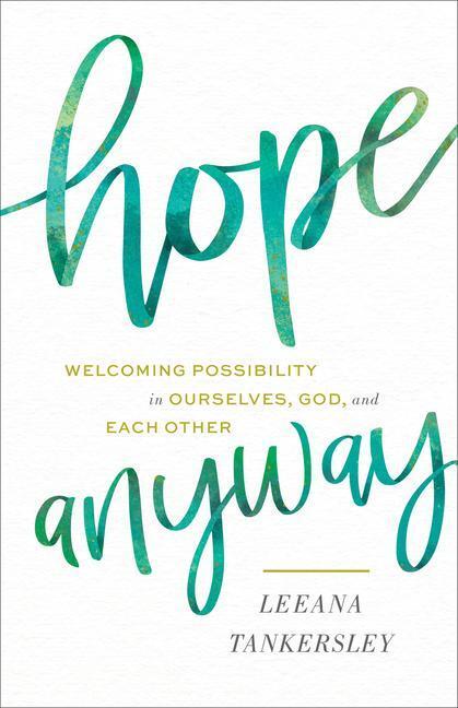 Cover: 9780800738525 | Hope Anyway - Welcoming Possibility in Ourselves, God, and Each Other