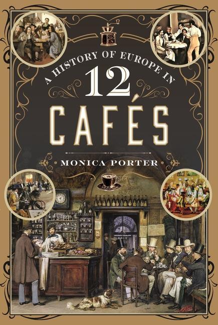 Cover: 9781399031523 | A History of Europe in 12 Cafes | Monica Porter | Buch | Englisch