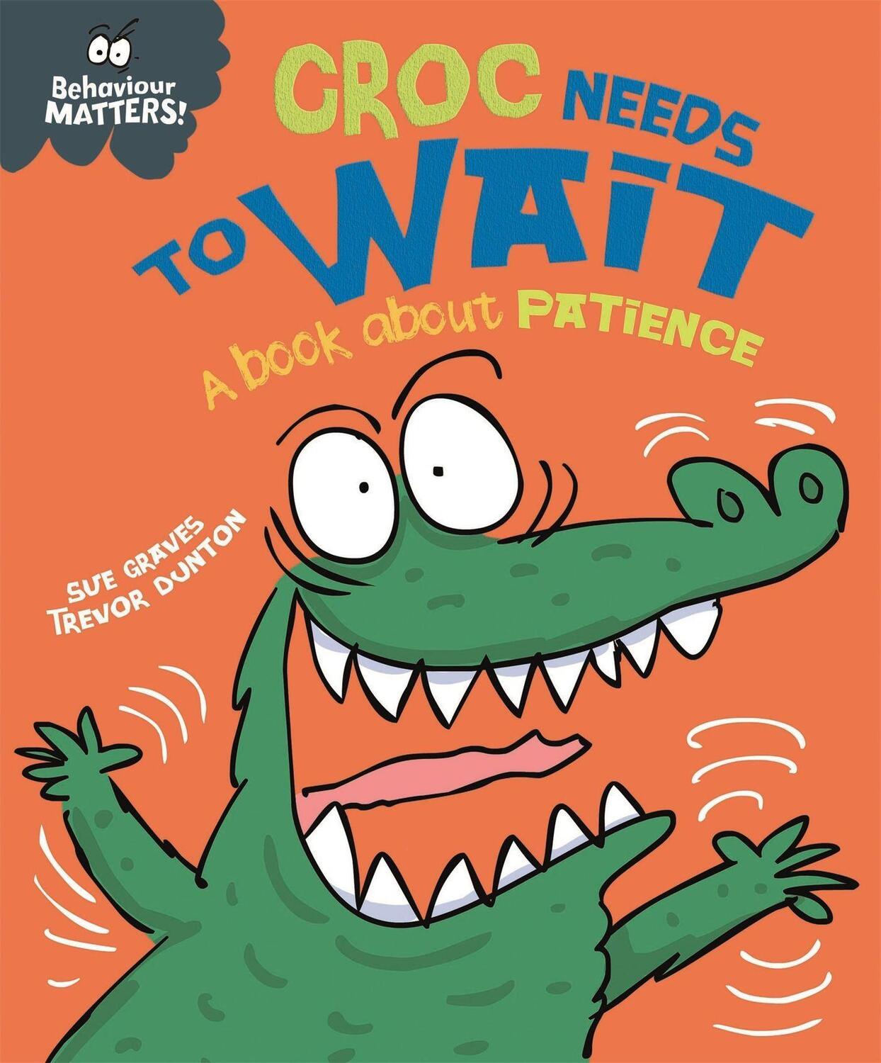 Cover: 9781445158686 | Behaviour Matters: Croc Needs to Wait - A book about patience | Graves