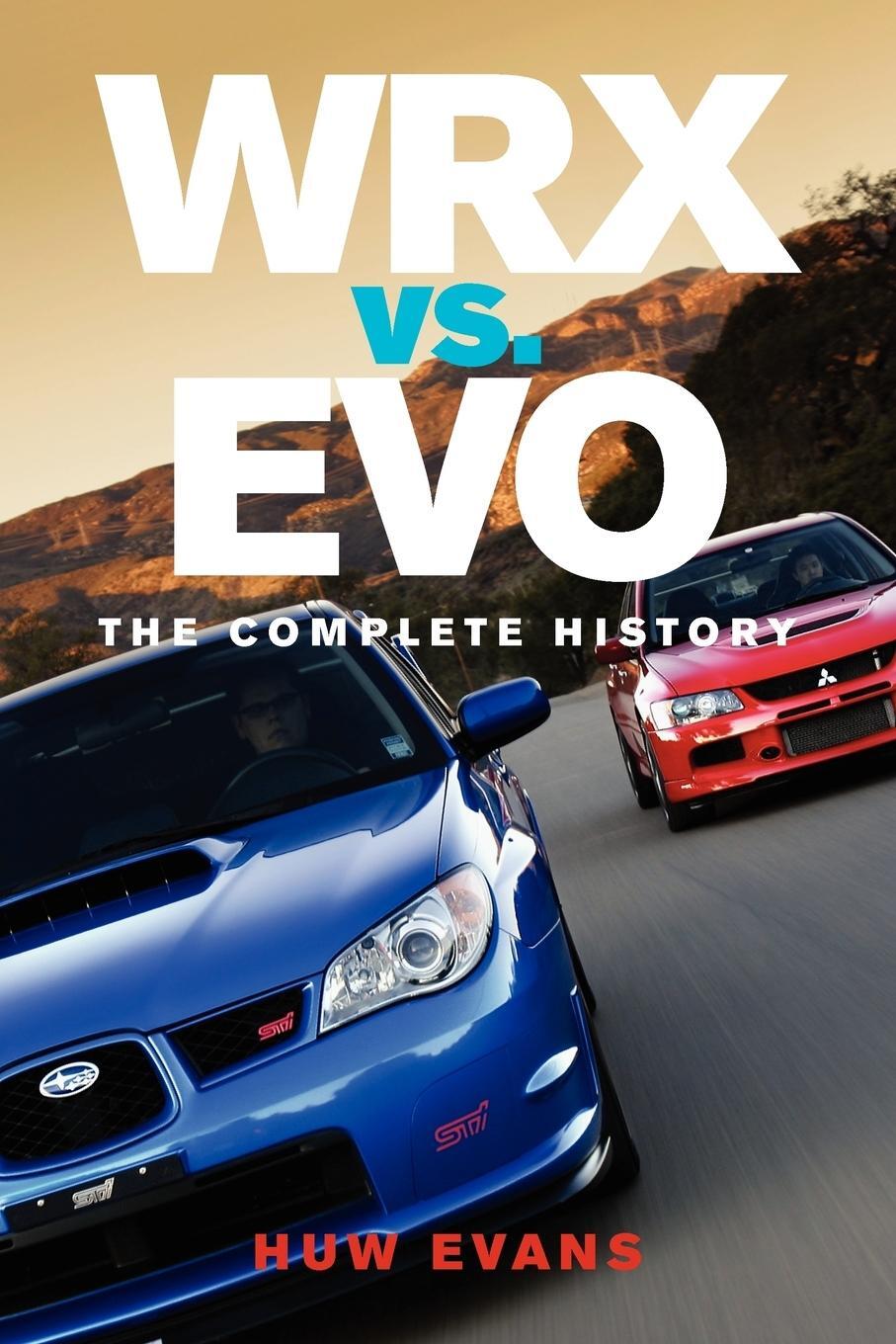 Cover: 9780982173343 | WRX vs. Evo | The Complete History | Huw Evans | Taschenbuch | 2010