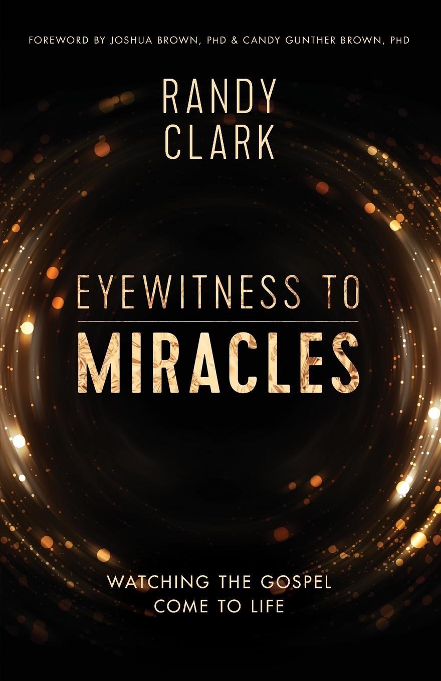 Cover: 9780785219057 | Eyewitness to Miracles Softcover | Randy Clark | Taschenbuch | 2019