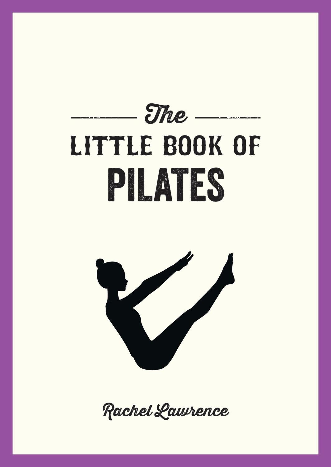 Cover: 9781800076952 | The Little Book of Pilates | Rachel Lawrence | Taschenbuch | Englisch