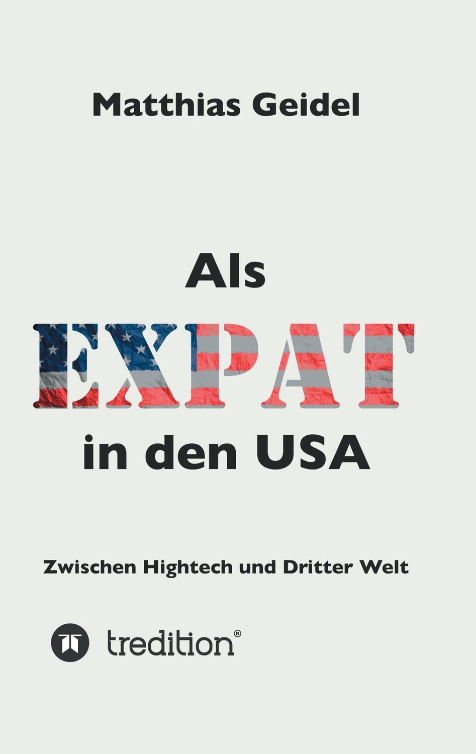 Cover: 9783743953796 | Als Expat in den USA | Zwischen Hightech und Dritter Welt | Geidel