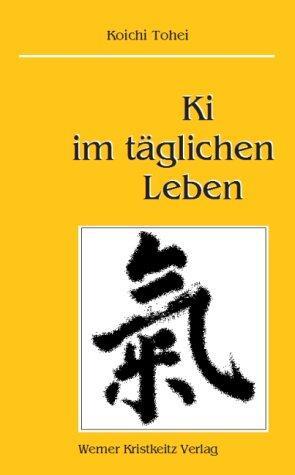 Cover: 9783932337420 | Ki im täglichen Leben | Koichi Tohei | Buch | Deutsch | 2003