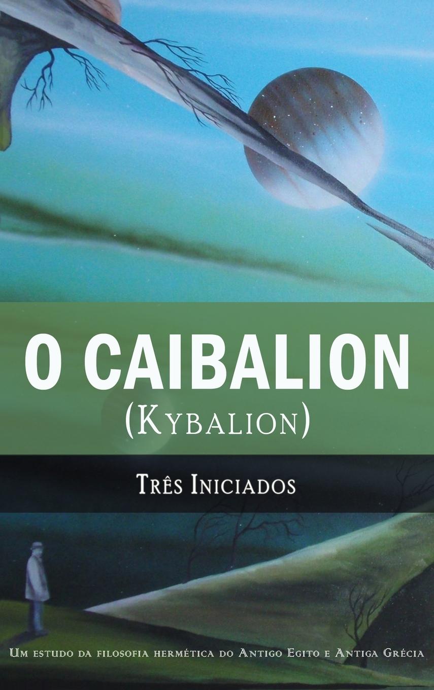 Cover: 9781609425227 | O Caibalion | (Kybalion) | Tres Iniciados | Buch | Portugiesisch