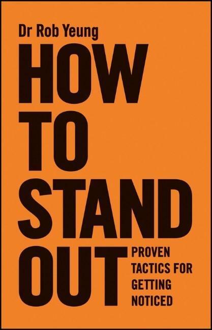 Cover: 9780857084255 | How to Stand Out | Proven Tactics for Getting Noticed | Rob Yeung