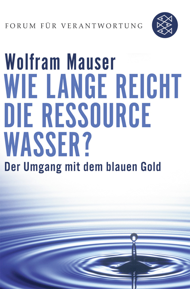 Cover: 9783596172733 | Wie lange reicht die Ressource Wasser? | Wolfram Mauser | Taschenbuch