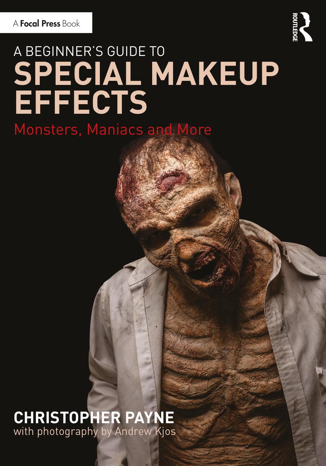 Cover: 9780367554675 | A Beginner's Guide to Special Makeup Effects | Christopher Payne