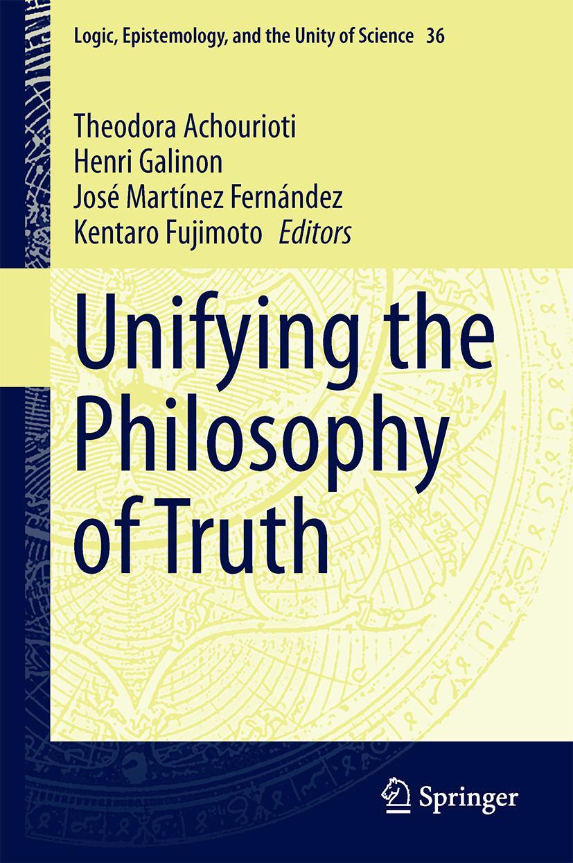 Cover: 9789401796729 | Unifying the Philosophy of Truth | Theodora Achourioti (u. a.) | Buch