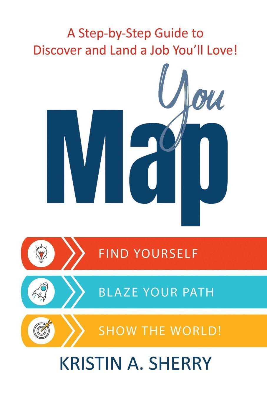 Cover: 9781684331437 | YouMap | Find Yourself. Blaze Your Path. Show the World! | Sherry