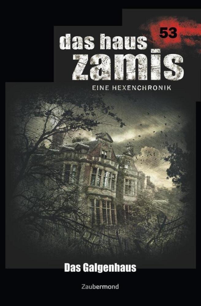 Cover: 9783962372538 | Das Haus Zamis 53 - Das Galgenhaus | Logan Dee (u. a.) | Taschenbuch
