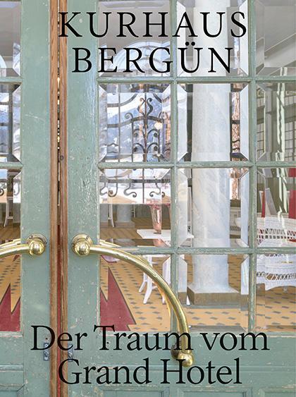 Cover: 9783039195268 | Kurhaus Bergün | Der Traum vom Grand Hotel | Flückiger-Seiler (u. a.)