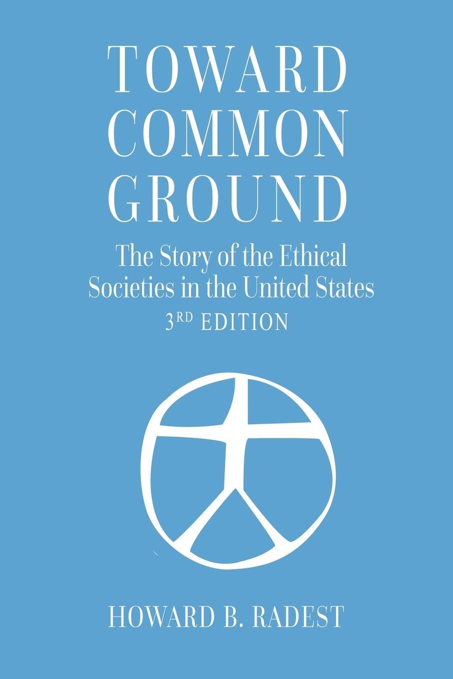 Cover: 9780692280072 | Toward Common Ground - The Story of the Ethical Societies in the...