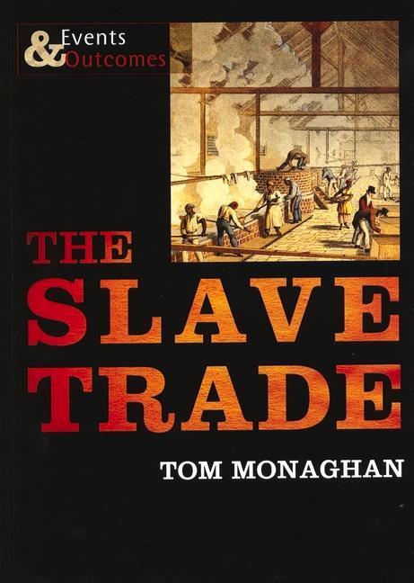 Cover: 9781842349571 | The Slave Trade | Events and Outcomes | Tom Monaghan | Taschenbuch