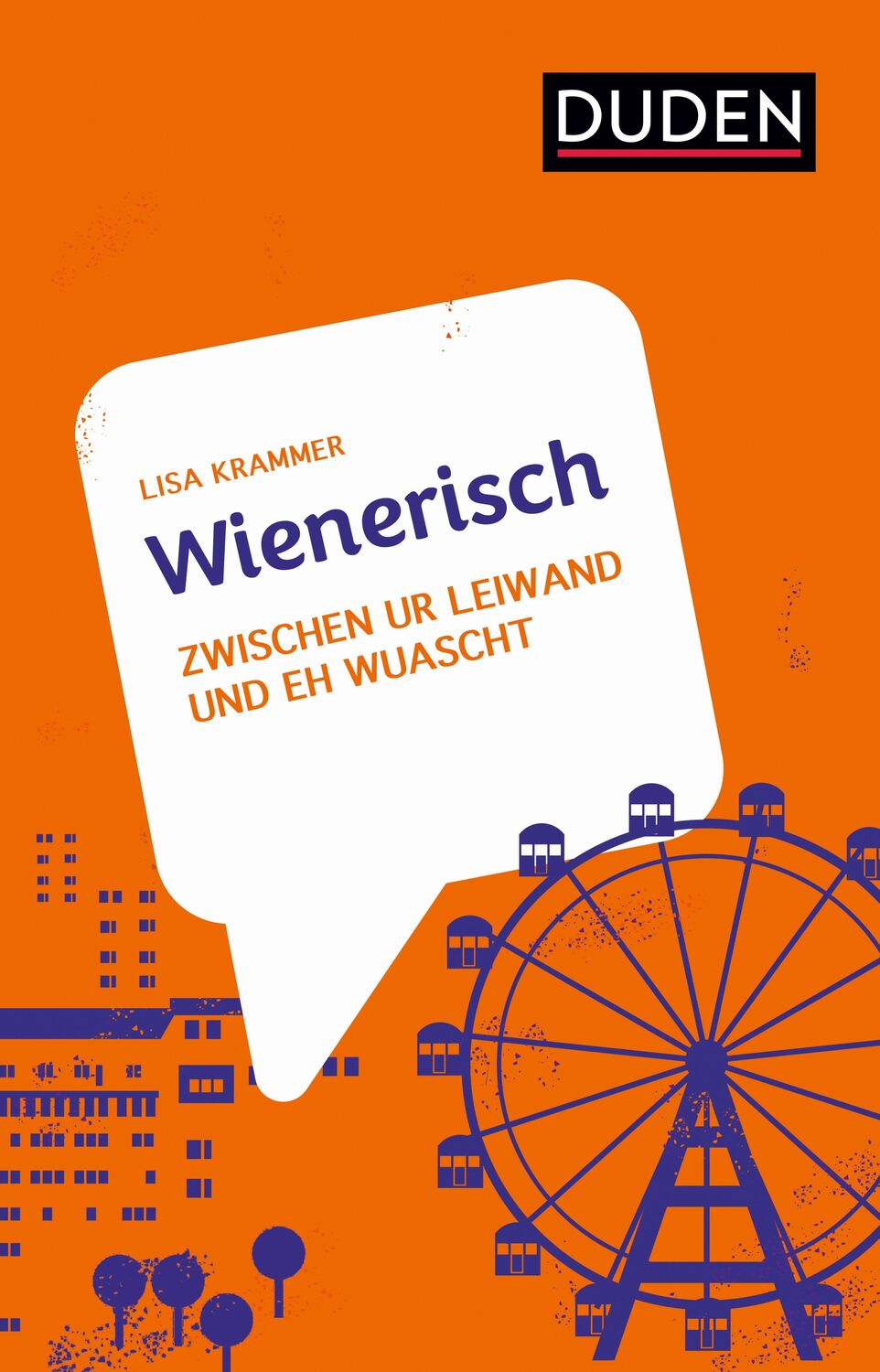 Cover: 9783411756919 | Wienerisch | Zwischen ur leiwand und eh wuascht | Lisa Krammer | Buch