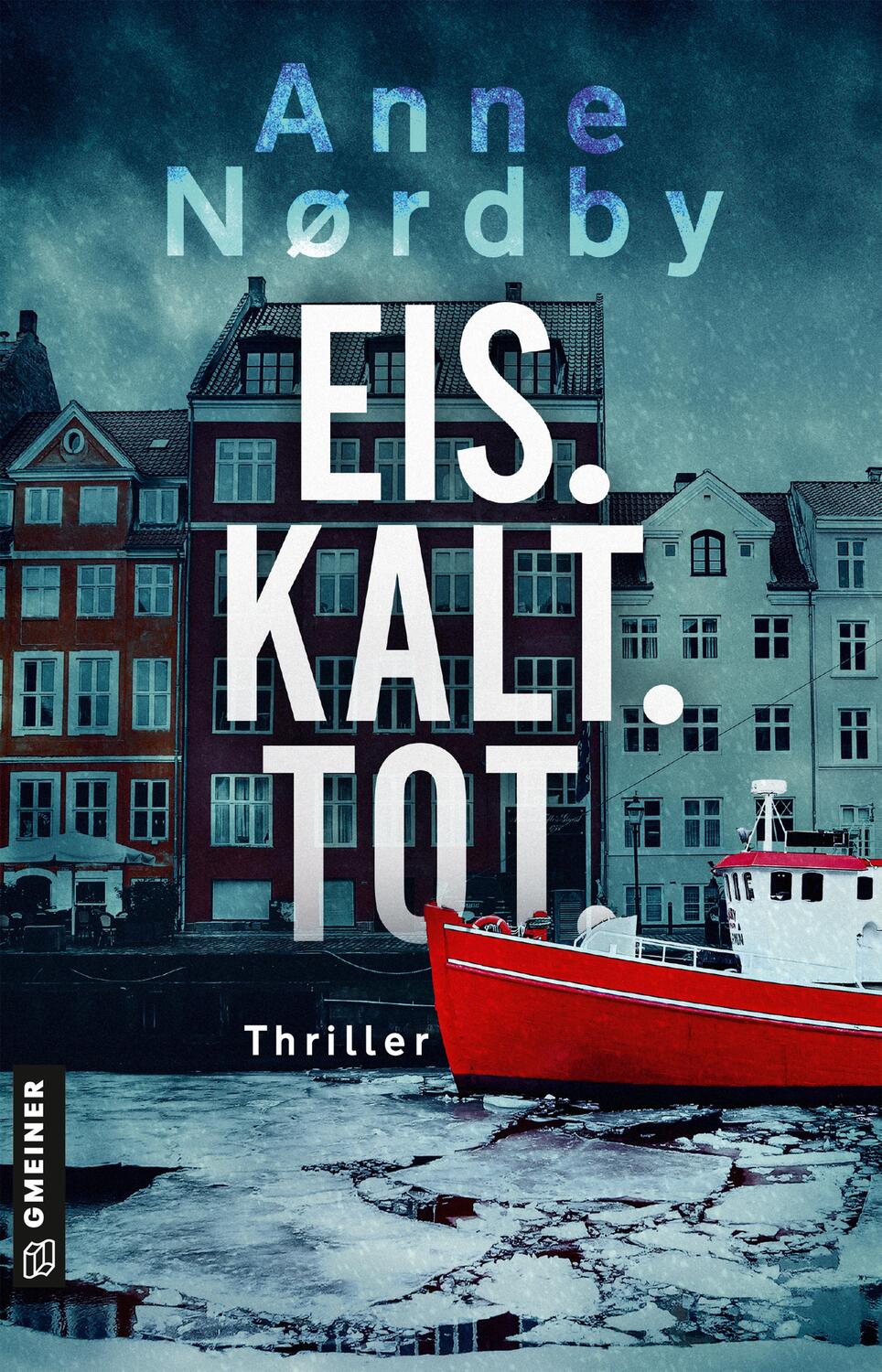 Cover: 9783839200247 | Eis. Kalt. Tot. | Thriller | Anne Nordby | Taschenbuch | Deutsch
