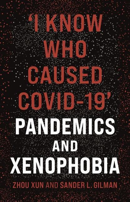 Cover: 9781789145076 | 'I Know Who Caused Covid-19' | Pandemics and Xenophobia | Xun (u. a.)