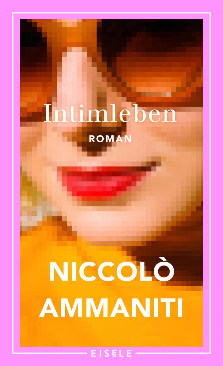 Cover: 9783961611690 | Intimleben | Niccolò Ammaniti | Buch | Deutsch | 2023 | Eisele Verlag