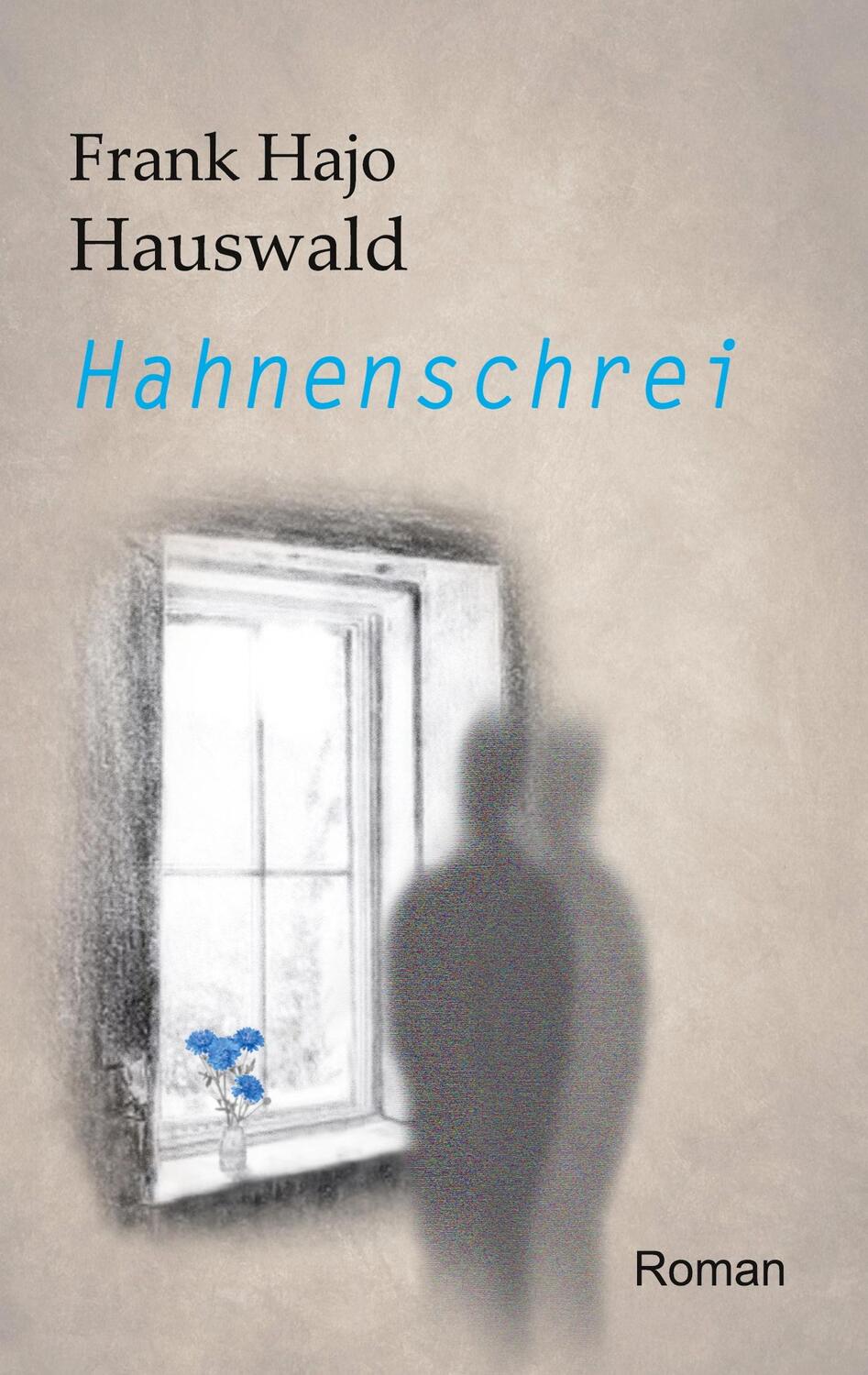 Cover: 9783754349342 | Hahnenschrei | Frank Hajo Hauswald | Taschenbuch | Books on Demand