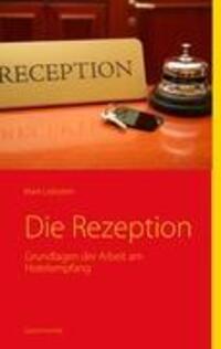 Cover: 9783839150115 | Die Rezeption | Grundlagen der Arbeit am Hotelempfang | Mark Liebstein