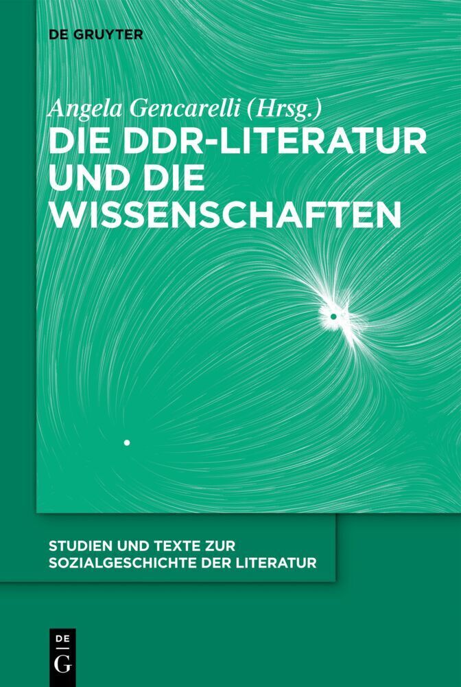 Cover: 9783110770742 | Die DDR-Literatur und die Wissenschaften | Angela Gencarelli | Buch