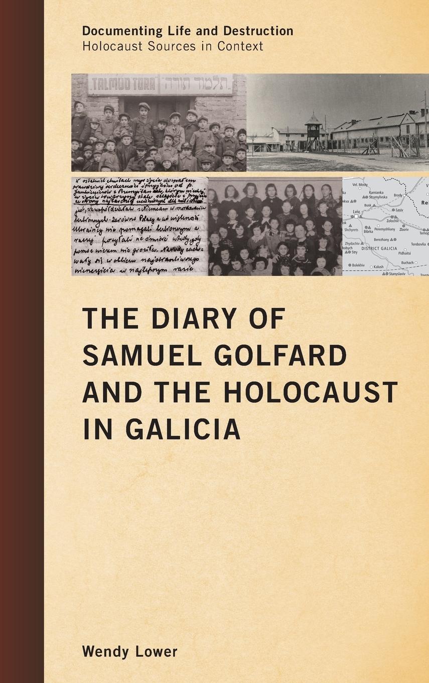 Cover: 9780759120785 | The Diary of Samuel Golfard and the Holocaust in Galicia | Wendy Lower
