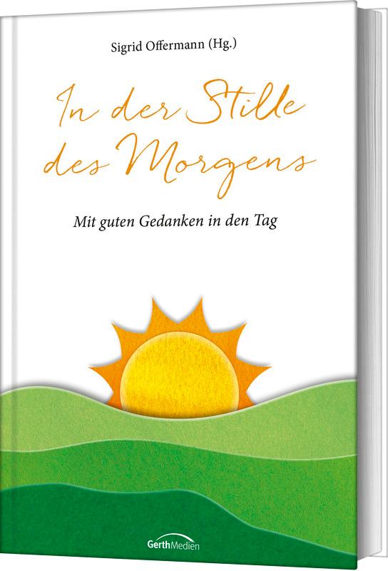 Cover: 9783986951191 | In der Stille des Morgens | Mit guten Gedanken in den Tag | Offermann