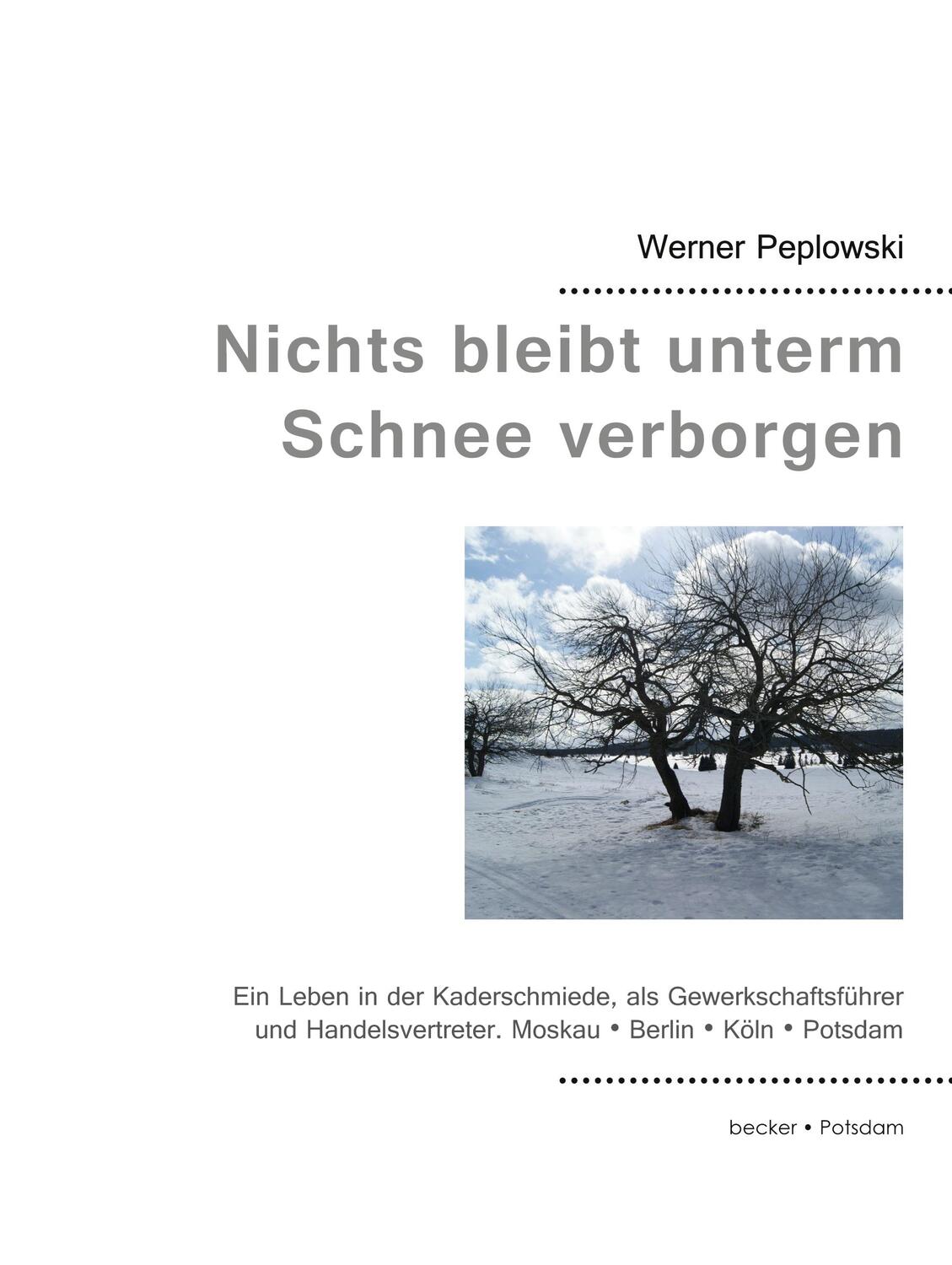 Cover: 9783883721484 | Nichts bleibt unterm Schnee verborgen | Werner Peplowski | Buch | 2016