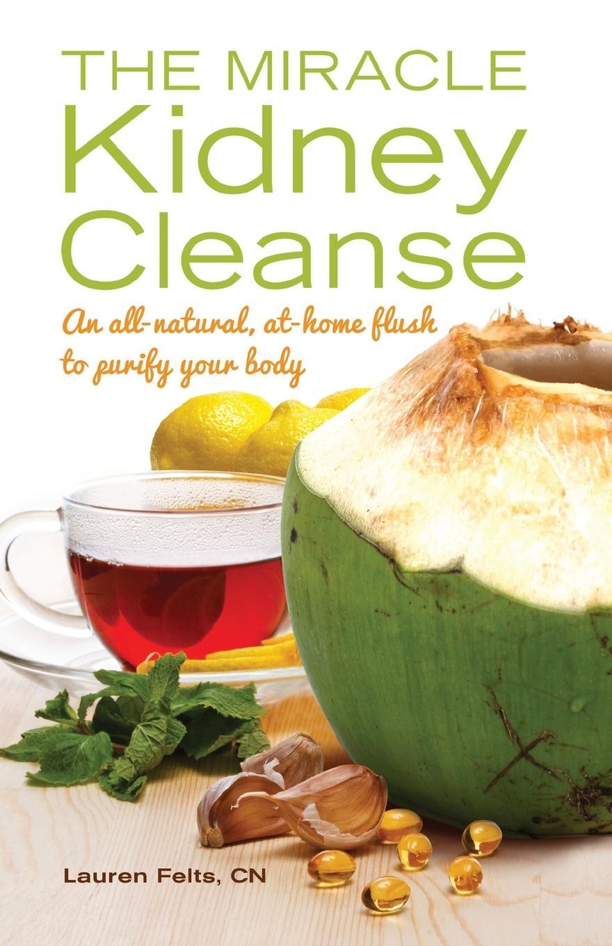 Cover: 9781612432748 | Miracle Kidney Cleanse | Lauren Felts | Taschenbuch | Paperback | 2014