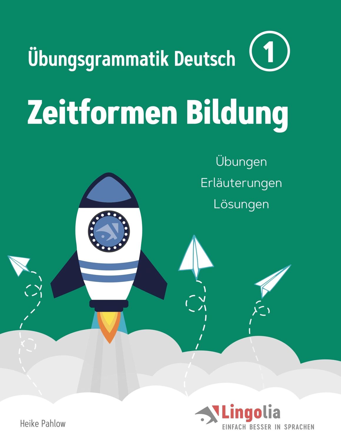 Cover: 9783751906234 | Lingolia Übungsgrammatik Deutsch Teil 1 | Zeitformen Bildung | Pahlow