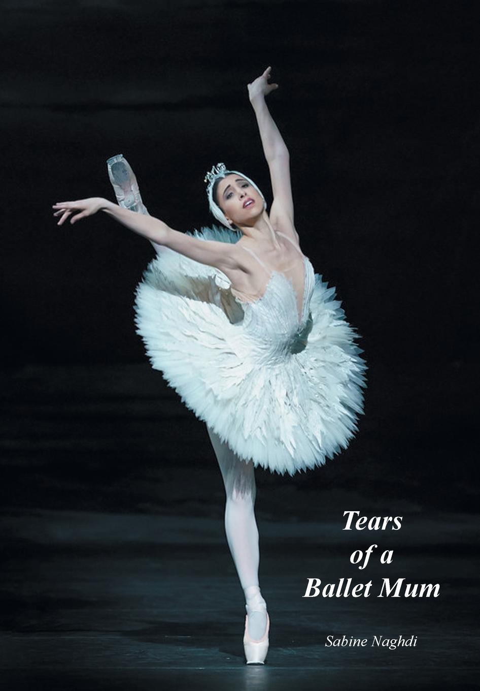 Cover: 9781839758379 | Tears of a Ballet Mum | Sabine Naghdi | Buch | Englisch | 2021