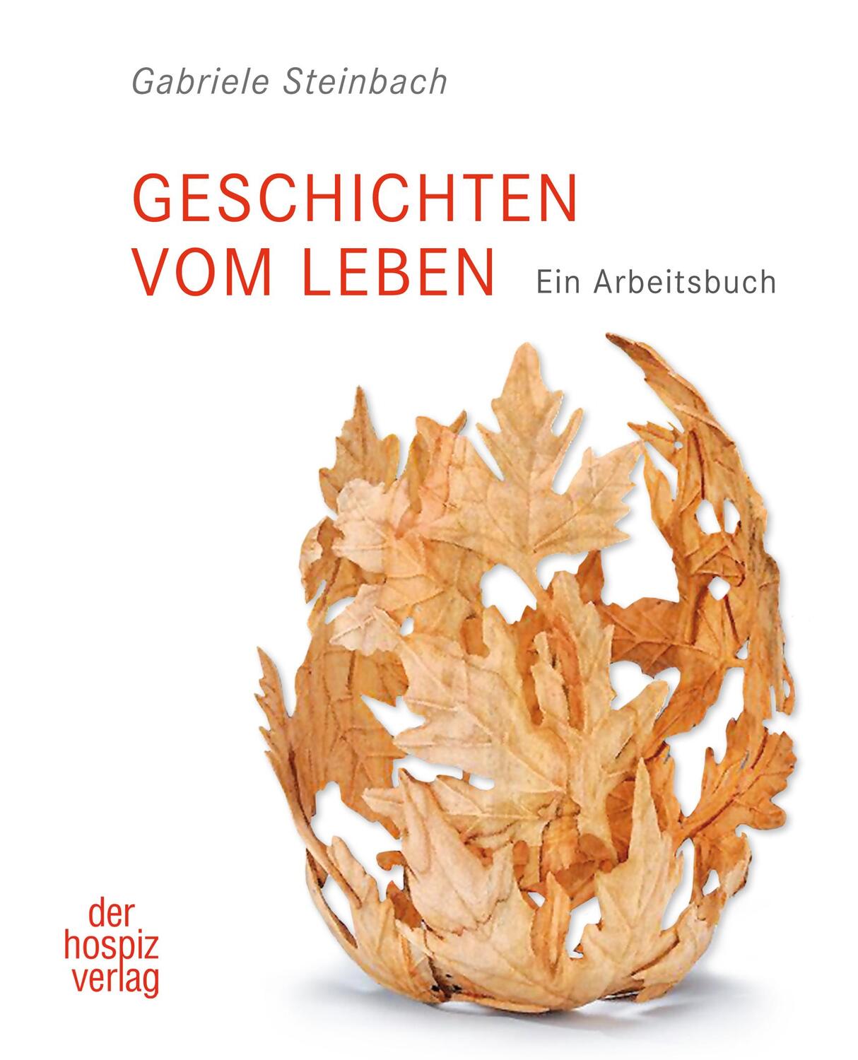 Cover: 9783946527046 | Geschichten vom Leben | Ein Praxisbuch | Gabriele Steinbach | Buch