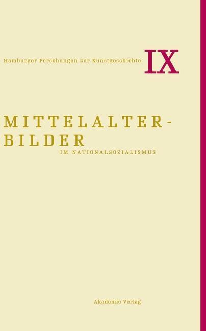 Cover: 9783050060965 | Mittelalterbilder im Nationalsozialismus | Bruno Reudenbach (u. a.)