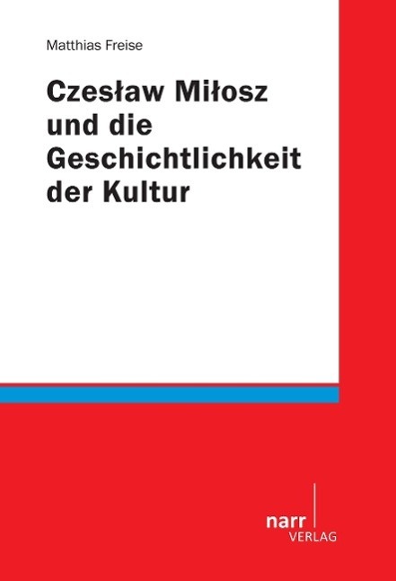 Cover: 9783823366706 | Czes¿aw Mi¿osz und die Geschichtlichkeit der Kultur | Matthias Freise
