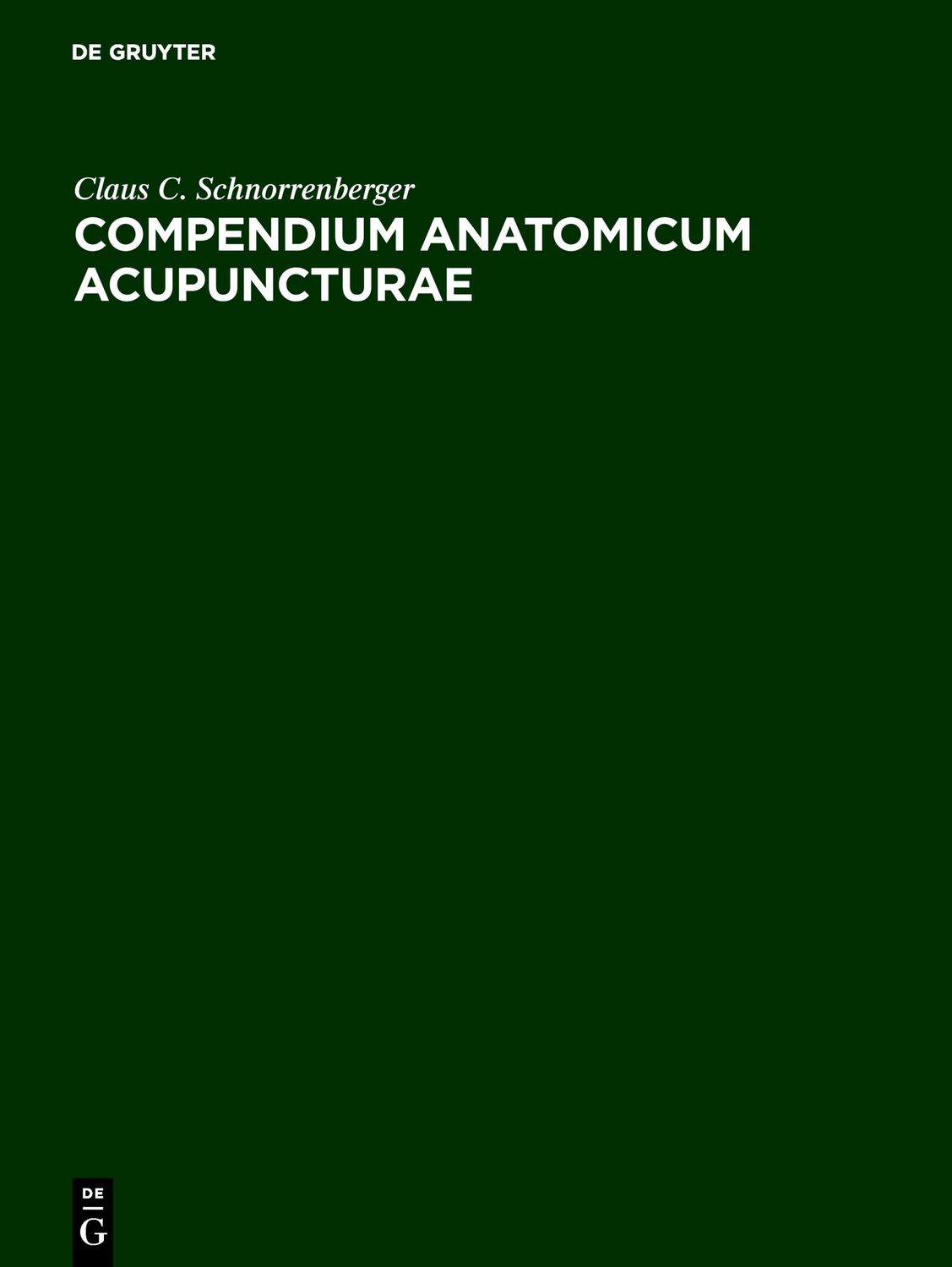 Cover: 9783110122886 | Compendium Anatomicum Acupuncturae | Claus C. Schnorrenberger | Buch