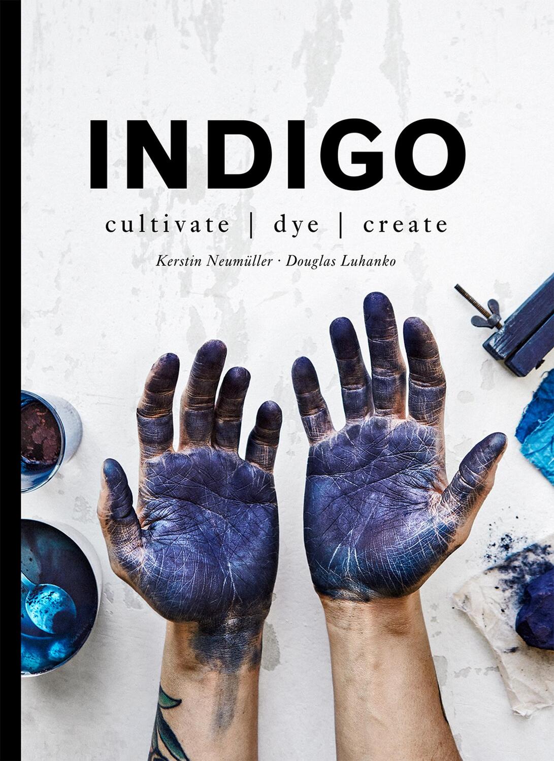 Cover: 9781911595625 | Indigo | Cultivate, dye, create | Douglas Luhanko (u. a.) | Buch