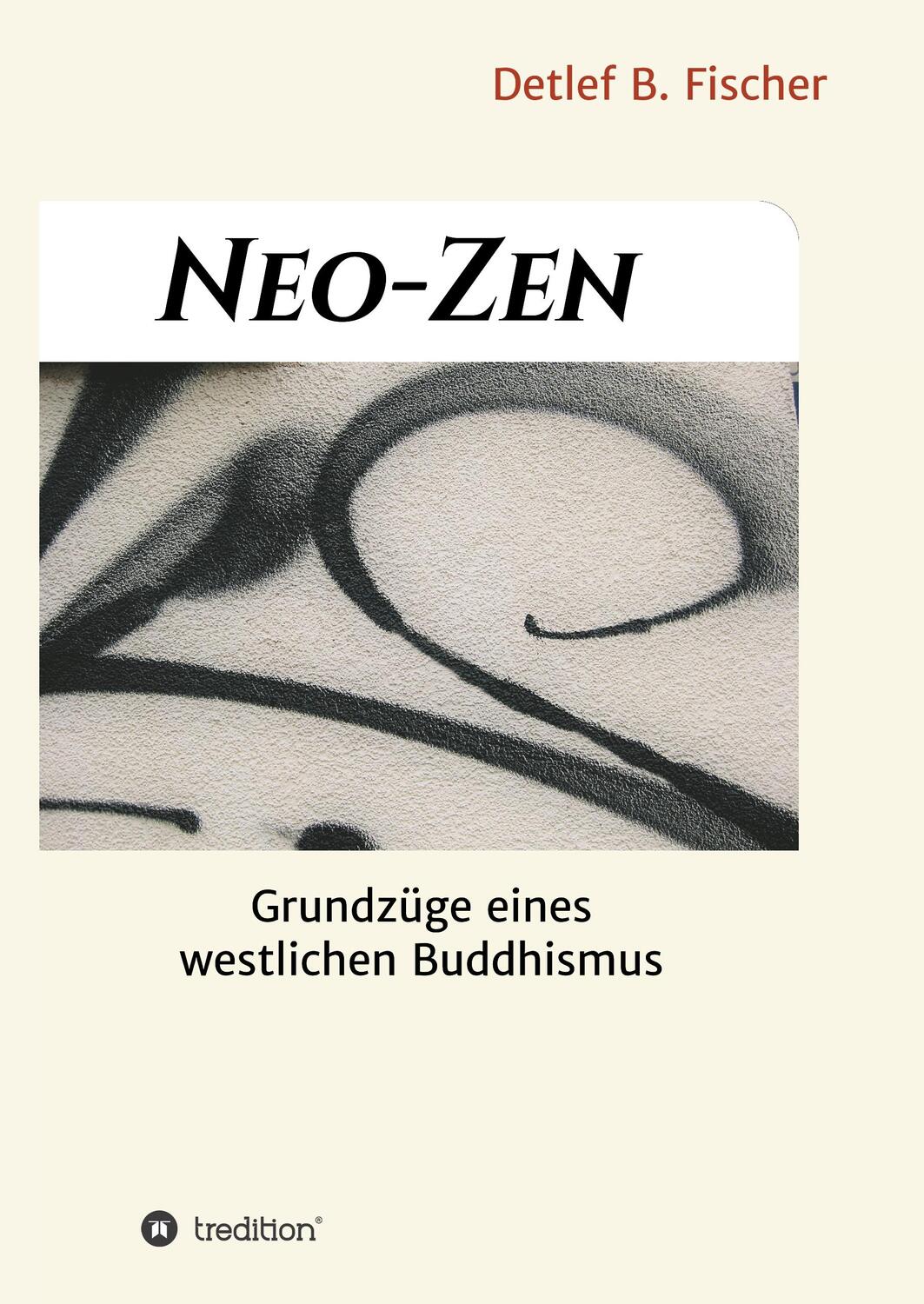 Cover: 9783748273813 | Neo-Zen | Grundzüge eines westlichen Buddhismus | Detlef B. Fischer