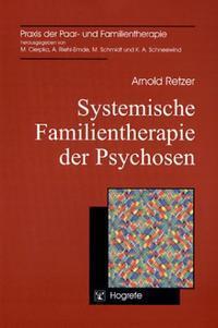 Cover: 9783801716035 | Systemische Familientherapie der Psychosen | Arnold Retzer | Buch