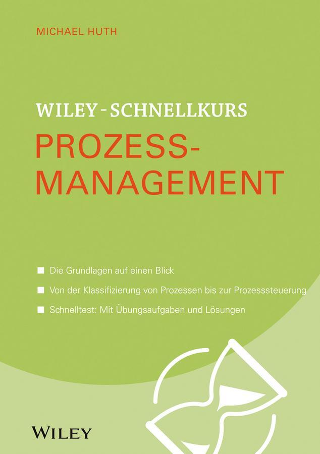 Cover: 9783527530458 | Wiley-Schnellkurs Prozessmanagement | Michael Huth | Taschenbuch