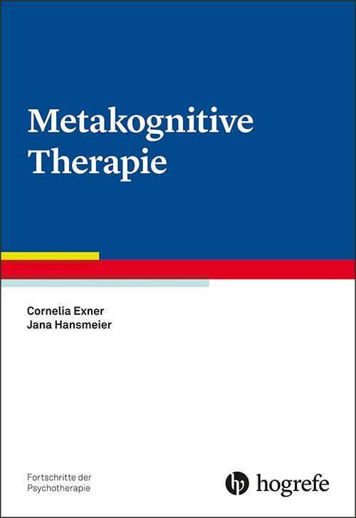 Cover: 9783801727697 | Metakognitive Therapie | Cornelia Exner (u. a.) | Taschenbuch | VI