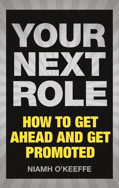 Cover: 9781292112503 | Your Next Role | How to get ahead and get promoted | Niamh O'Keeffe
