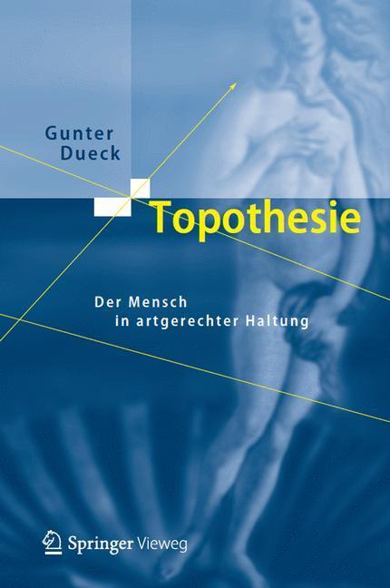 Cover: 9783642321559 | Topothesie | Der Mensch in artgerechter Haltung | Gunter Dueck | Buch