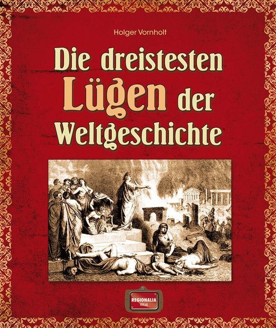 Cover: 9783955401559 | Die dreistesten Lügen der Weltgeschichte | Holger Vornholt | Buch