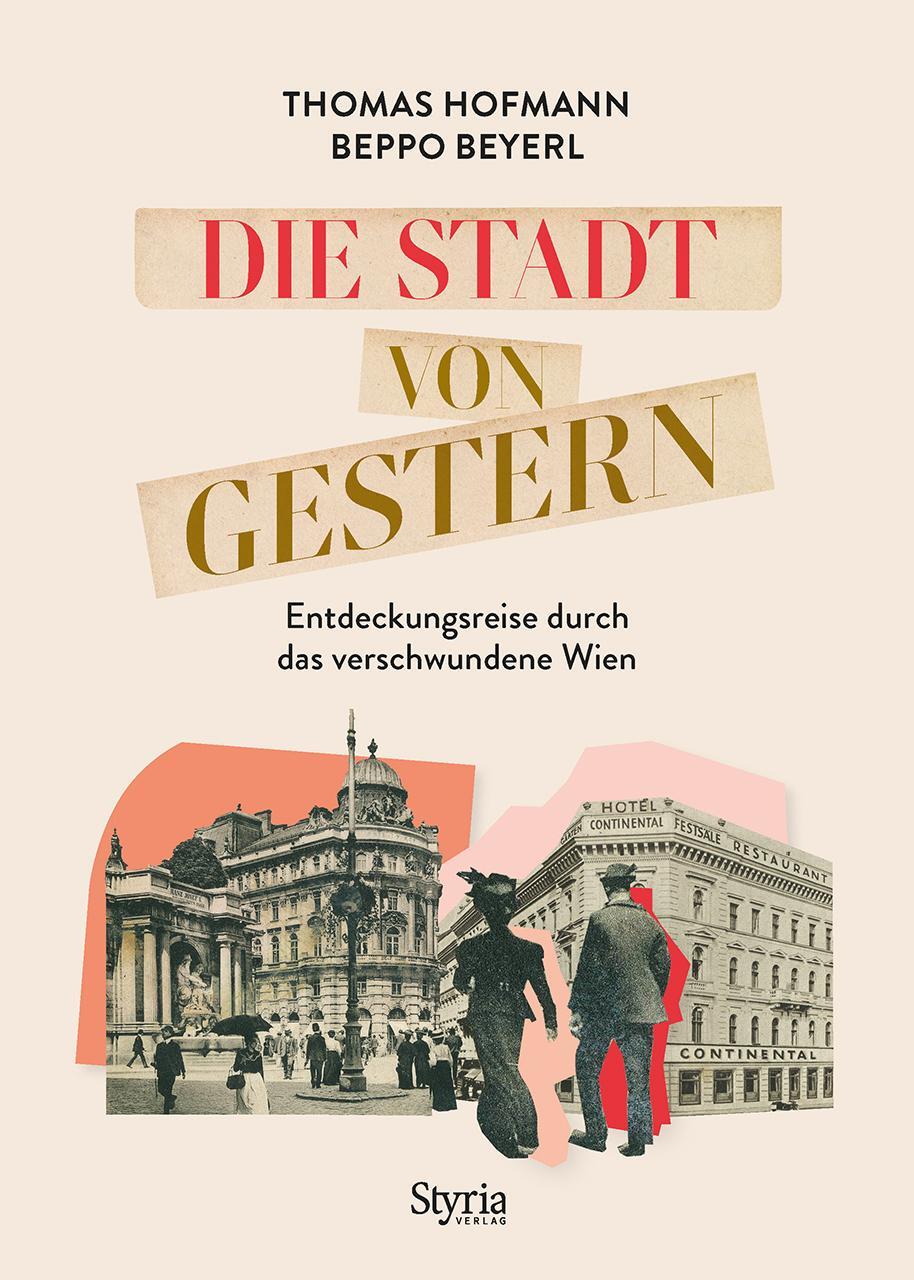 Cover: 9783222137228 | Die Stadt von gestern | Entdeckungsreise durch das verschwundene Wien