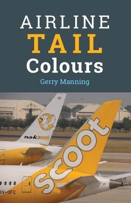 Cover: 9781910809327 | Airline Tail Colours | Gerry Manning | Taschenbuch | Englisch | 2019