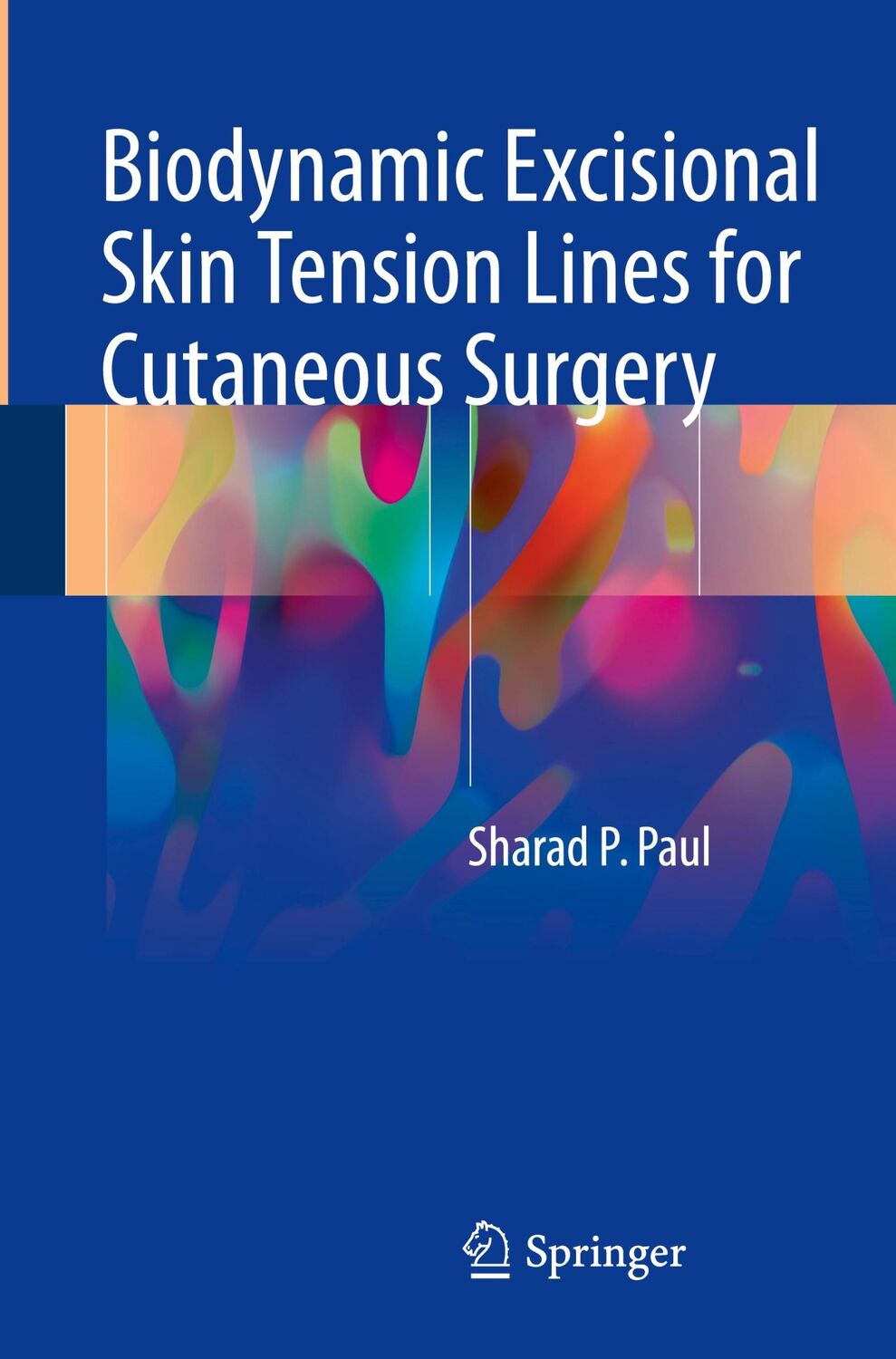 Cover: 9783319714943 | Biodynamic Excisional Skin Tension Lines for Cutaneous Surgery | Paul